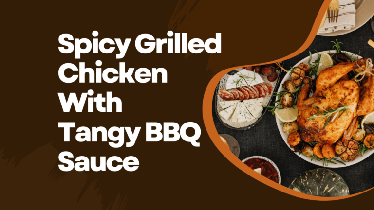 Spicy Grilled Chicken With Tangy BBQ Sauce