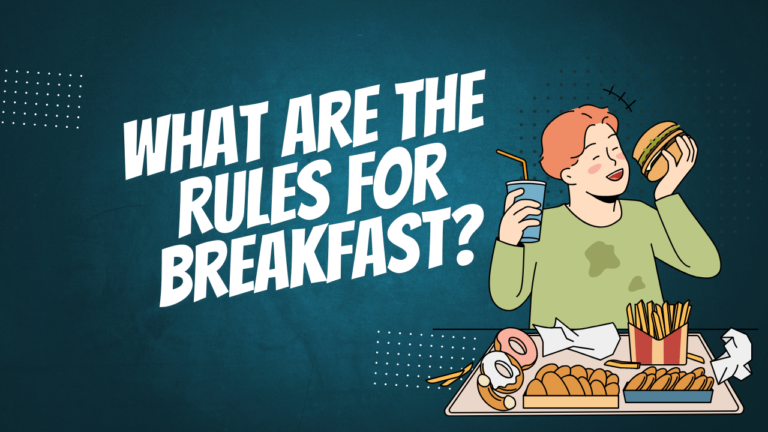 What are the rules for breakfast